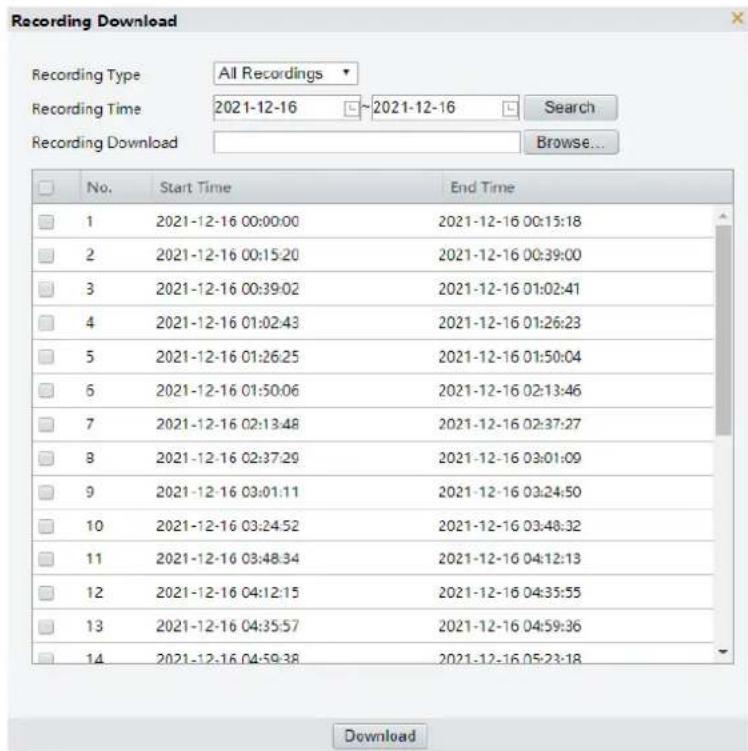 Recording Download Recording Type All Recordings Recording Time 2021-12-16 ~ 2021-12-16 Search Recording Download Browse... No. Start Time End Time 1 2021-12-16 00:00:00 2021-12-16 00:15:18 2 2021-12-16 00:15:20 2021-12-16 00:39:00 3 2021-12-16 00:39:02 2021-12-16 01:02:41 4 2021-12-16 01:02:43 2021-12-16 01:26:23 5 2021-12-16 01:26:25 2021-12-16 01:50:04 6 2021-12-16 01:50:06 2021-12-16 02:13:46 7 2021-12-16 02:13:48 2021-12-16 02:37:27 8 2021-12-16 02:37:29 2021-12-16 03:01:09 9 2021-12-16 03:01:11 2021-12-16 03:24:50 10 2021-12-16 03:24:52 2021-12-16 03:48:32 11 2021-12-16 03:48:34 2021-12-16 04:12:13 12 2021-12-16 04:12:15 2021-12-16 04:35:55 13 2021-12-16 04:35:57 2021-12-16 04:59:36 14 2021-12-16 04:59:38 2021-12-16 05:23:18 Download