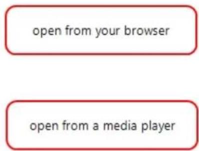 open from your browser open from a media player
