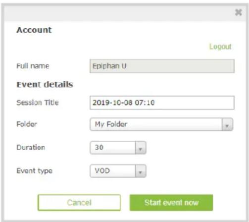 Account Full name Epiphan U Event details Session Title 2019-10-08 07:10 Folder My Folder Duration 30 Event type VOD Cancel Start event now