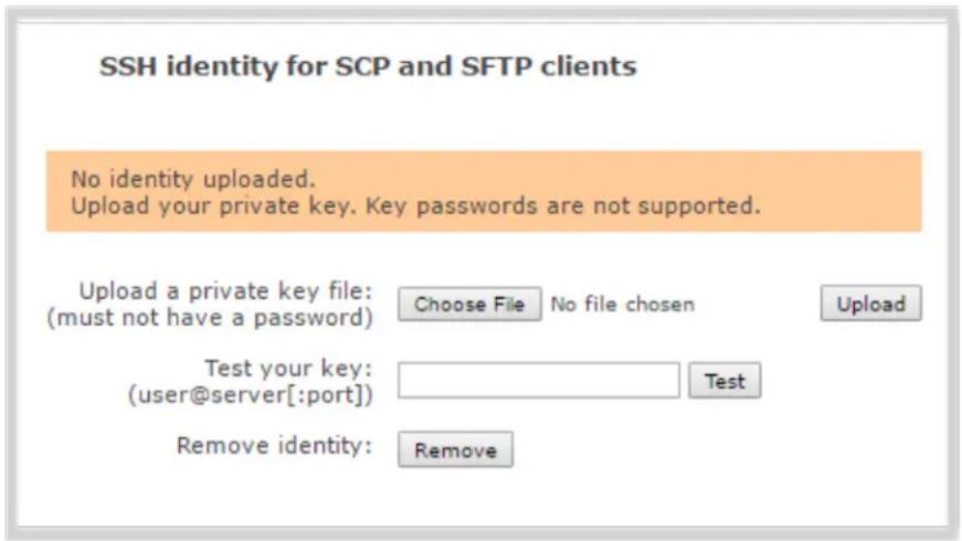 SSH identity for SCP and SFTP clients No identity uploaded. Upload your private key. Key passwords are not supported. Upload a private key file: (must not have a password) Choose File No file chosen Upload Test your key: (user@server[:port]) Test Remove identity: Remove