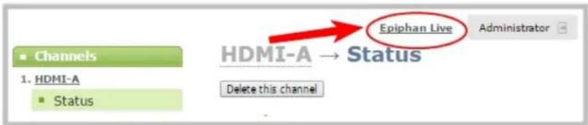 Channels 1. HDMI-A Status Epiphan Live Administrator HDMI-A → Status Delete this channel