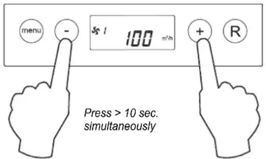 menu - 100 m³/h + R Press > 10 sec. simultaneously