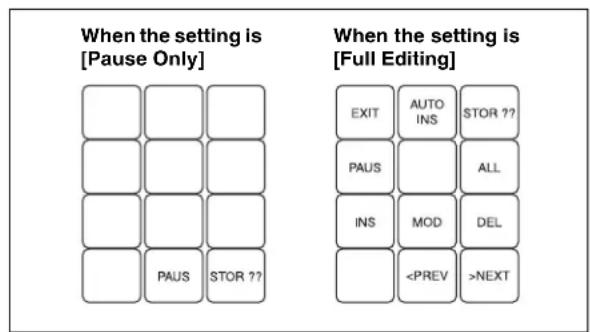 When the setting is [Pause Only] When the setting is [Full Editing] EXIT AUTO INS STOR ?? PAUS ALL INS MOD DEL NEXT