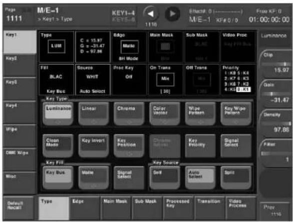 Page 1111 M/E-1 > Key1 > Type KEY1-4 KEY3-8 1110 Black: 0 (----) M/E-1 KF# 0/0 01:00:00:00 Free KF: 0 Type LUM C = 15.97 G = -31.47 D = 97.96 Edge Matte Bit Mode Main Mask Sub Mask Video Proe Key Print Blue Fill BLAC Source Whit Off On Trans Off Trans Priority 1 KB 5 KB 2 KB 6 KB 3 KB 8 KB 4 KB 8 KB Key Bus Auto Select [30] 1 KB 5 KB 2 KB 6 KB 3 KB 8 KB 4 KB 8 KB Key Type Luminance Linear Chroma Color Vialer Wipe Pattern Key Wipe Pattern Wipe Clean Mode Key Invert Key Position Chrome Pulse Key Probability Signal Select DME Wipe Key Fill Key Source Key Bus Mate Signal Select Self Auto Select Split Mio Default Recall Type Edge Main Mask Sub Mask Processed Key Transition Video Process Prex 1116