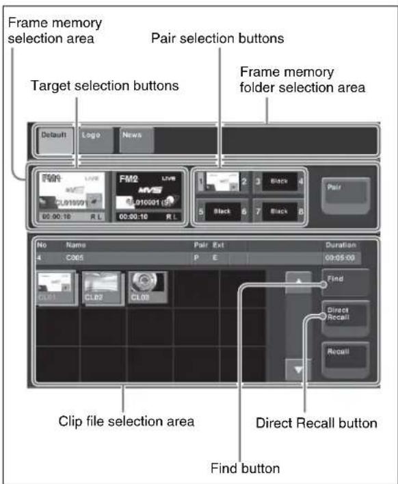 Frame memory selection area Target selection buttons Pair selection buttons Frame memory folder selection area Default Logo News FM2 CL010901 00:00:18 R L FM2 CL010901 00:00:18 R L 1 Black 3 Black 4 Pair 5 Black 6 Black B No Name Pair Ext Duration 4 C065 P E 09:05:00 Find CL01 CL02 CL03 Direct Recall button Recall Clip file selection area Find button Direct Recall button