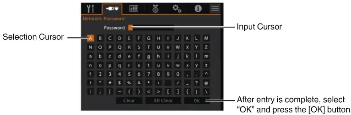 Network Password. Password. Selection Cursor, Input Cursor. After entry is complete, select "OK" and press the [OK] button.