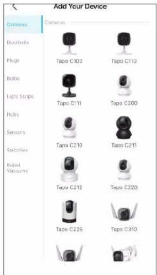 Add Your Device Cameras Cameras Doorbells Plugs Bulbs Light Strips Hubs Sensors Switches Robots Vacuums Tapo C103 Tapo C110 Tapo C111 Tapo C200 Tapo C210 Tapo C211 Tapo C212 Tapo C220 Tapo C225 Tapo C310