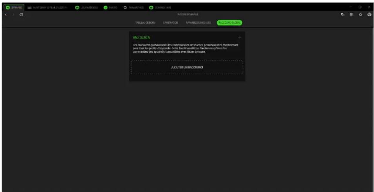 RACCOURIC5 Les accouries globaux sont des combinaisons de touches personnalités fonctionnent pour tous les profils d'apparels. Orise fonctionneufil ne fonctionner g/awnt les commandes des apparels comptables avec Racer Synapse. AOUTER UN RACCOURICI