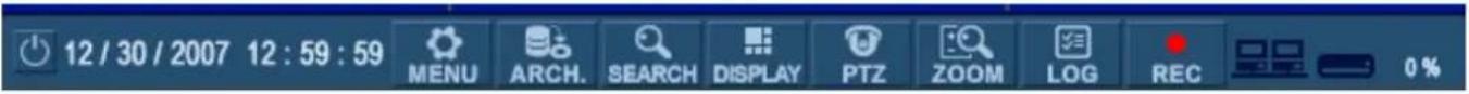 12 / 30 / 2007 12 : 59 : 59 MENU ARCH. SEARCH DISPLAY PTZ ZOOM LOG REC 0 %