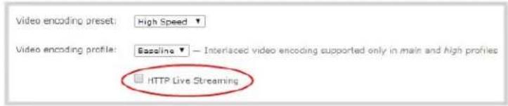 Video encoding preset: High Speed Video encoding profile: Baseline — Interlaced video encoding supported only in main and high profiles HTTP Live Streaming