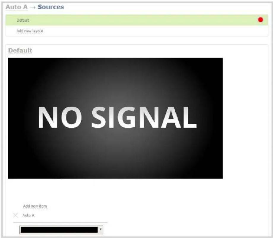Auto A → Sources Default Add new layout Default NO SIGNAL Add new item Auto A