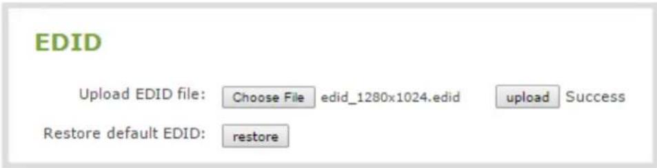 EDID Upload EDID file: Choose File edid_1280x1024.edid upload Success Restore default EDID: restore