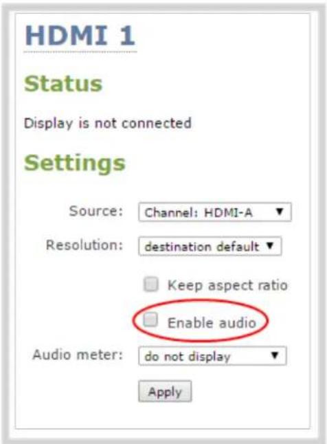 HDMI 1 Status Display is not connected Settings Source: Channel: HDMI-A ▼ Resolution: destination default ▼ □ Keep aspect ratio □ Enable audio Audio meter: do not display ▼ Apply