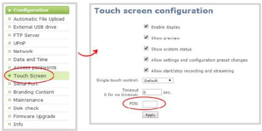 Configuration Automatic File Upload External USB drive FTP Server UPnP Network Date and Time Access passwords Touch Screen Serial Port Branding Content Maintenance Disk check Firmware Upgrade Info Touch screen configuration Enable display Show preview Show system status Allow settings and configuration preset changes Allow start/stop recording and streaming Single touch control: Default Timeout 0 for no timeout: 0 sec. PIN: Apply