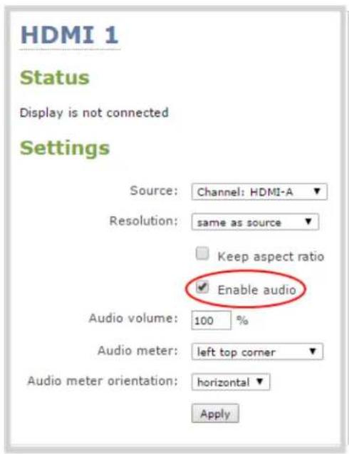 HDMI 1 Status Display is not connected Settings Source: Channel: HDMI-A ▼ Resolution: same as source ▼ □ Keep aspect ratio ✓ Enable audio Audio volume: 100 % Audio meter: left top corner ▼ Audio meter orientation: horizontal ▼ Apply