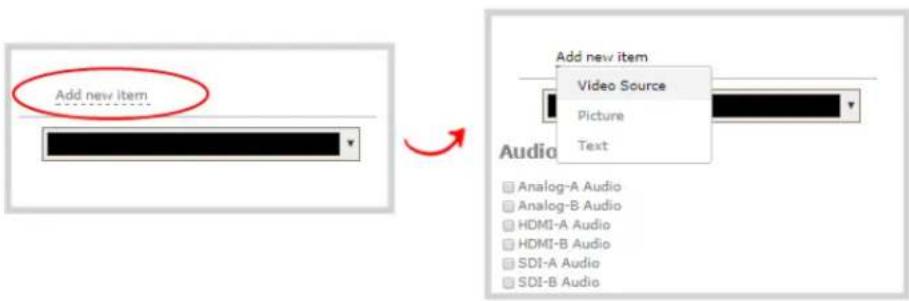 Add new item Video Source Picture Text Audio Analog-A Audio Analog-B Audio HDMI-A Audio HDMI-B Audio SDI-A Audio SDI-B Audio