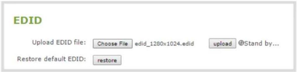 EDID Upload EDID file: Choose File edid_1280x1024.edid upload @Stand by... Restore default EDID: restore