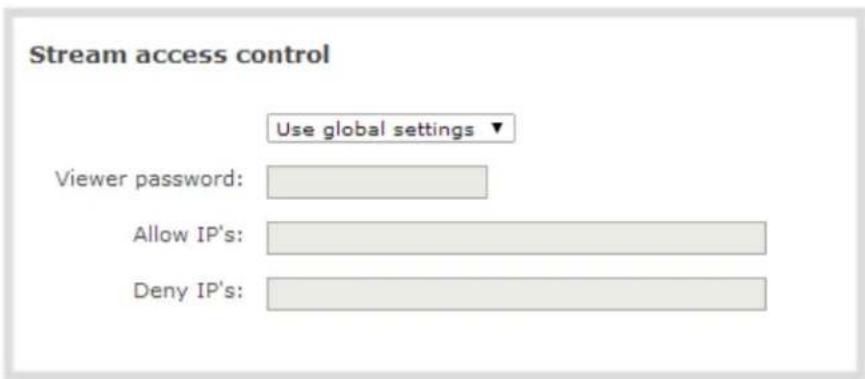 Stream access control Use global settings ▼ Viewer password: Allow IP's: Deny IP's: