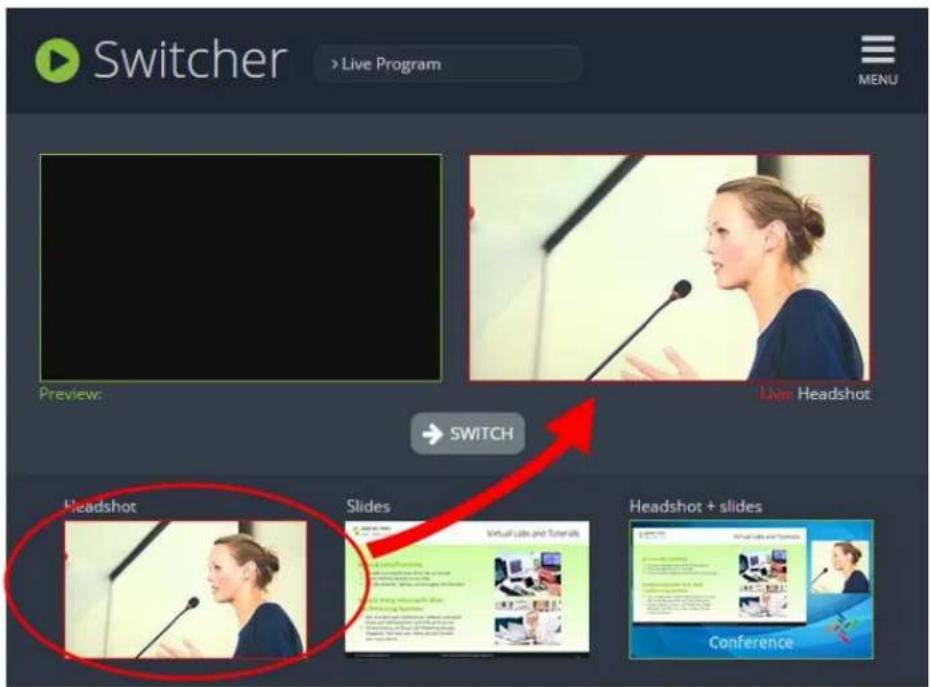 Switcher Live Program MENU Preview: Live Headshot → SWITCH Headshot Slides Headshot + slides Virtual Maps and Materials Conference