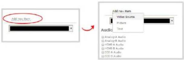 Add new Item Video Source Picture Text Audio Analog-A Audio Analog-B Audio HDMI-A Audio HDMI-B Audio SDI-A Audio SDI-B Audio