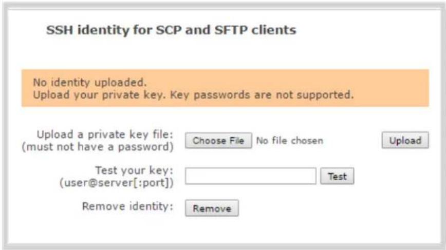 SSH identity for SCP and SFTP clients No identity uploaded. Upload your private key. Key passwords are not supported. Upload a private key file: (must not have a password) Choose File No file chosen Upload Test your key: (user@server[:port]) Test Remove identity: Remove