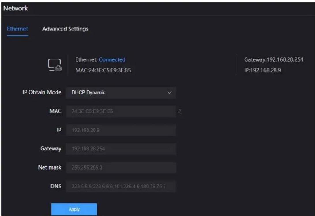 Network Ethernet Advanced Settings Ethernet: Connected MAC:24:3E:C5:E9:3E:B5 Gateway:192.168.28.254 IP:192.168.28.9 IP Obtain Mode DHCP Dynamic MAC 24:3E C5:E9:3E B5 IP 192.168.28.9 Gateway 192.168.28.254 Net mask 255.255.255.0 DNS 223.6.5.5.223.6.6.6.101.226.4.6.180.76.76.1 Apply