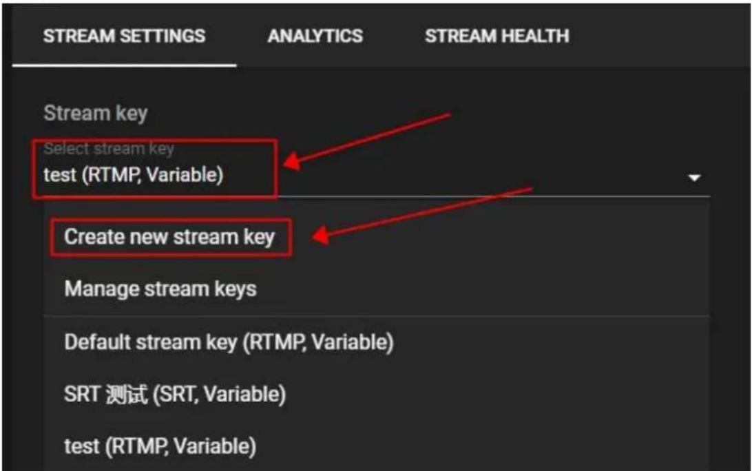 STREAM SETTINGS ANALYTICS STREAM HEALTH Stream key Select stream key test (RTMP, Variable) Create new stream key Manage stream keys Default stream key (RTMP, Variable) SRT 测试 (SRT, Variable) test (RTMP, Variable)