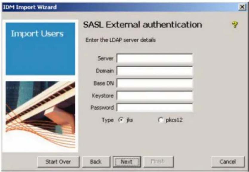 IDM Import Wizard - SASL External authentication. Enter the LDAP server details. Server, Domain, Base DN, Keystore, Password. Type jks pkcs12. Buttons: Start Over, Back, Next, Finish, Cancel.