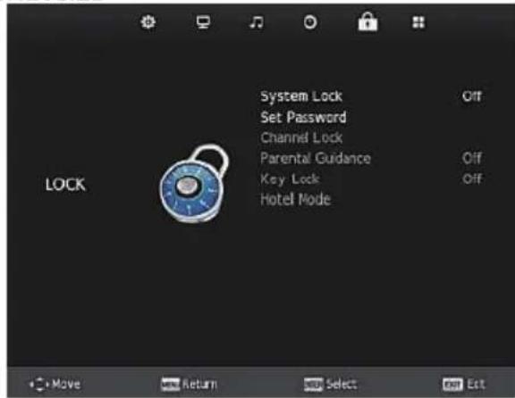 System Lock Set Password Channel Lock Parental Guidance Key Lock Hotel Node OFF OFF OFF LOCK Move Return Select Exit