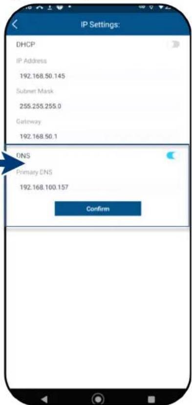 IP Settings: DHCP IP Address 192.168.50.145 Subnet Mask 255.255.255.0 Gateway 192.168.50.1 DNS Primary DNS 192.168.100.157 Confirm