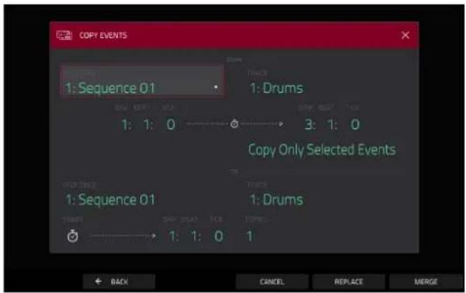 COPY EVENTS 1: Sequence 01 1: Drums 1: 1: 0 3: 1: 0 Copy Only Selected Events 1: Sequence 01 1: Drums TIME 1: 1: 0 1 BACK CANCEL REPLACE MERCE