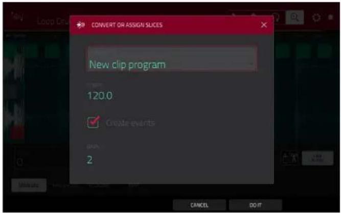 CONVERT OR ASSIGN SLICES New clip program 120.0 ✓ Create events OK 2 Cancel DO IT