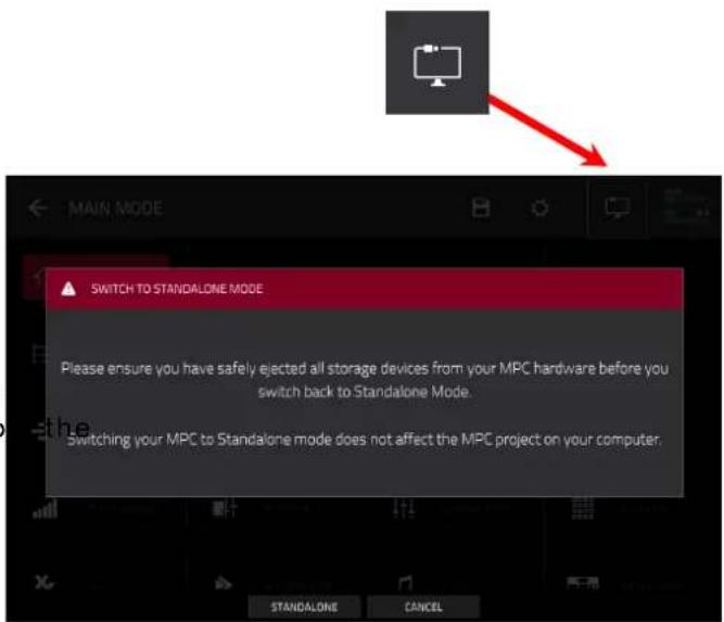 SWITCH TO STANDALONE MODE Please ensure you have safely ejected all storage devices from your MPC hardware before you switch back to Standalone Mode. Switching your MPC to Standalone mode does not affect the MPC project on your computer.