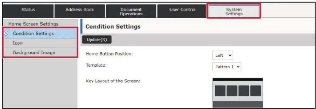 Status Address Book Document Operations User Control System Settings Home Screen Settings Condition Settings Icon Background Image Condition Settings Update(R) Home Button Position: Left Template: Pattern 1 Key Layout of the Screen: