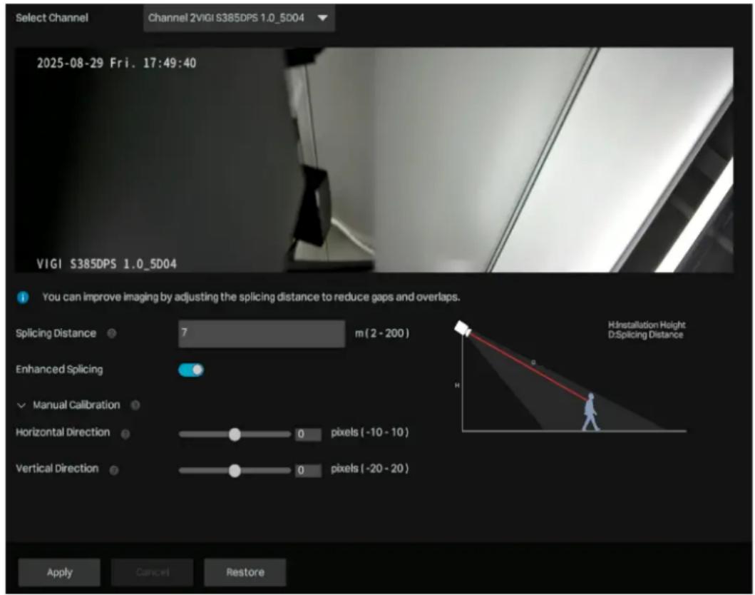 Select Channel Channel 2VIGI S385DPS 1.0_5D04 2025-08-29 Fri. 17:49:40 VIGI S385DPS 1.0_5D04 You can improve imaging by adjusting the splicing distance to reduce gaps and overlaps. Splicing Distance 7 m (2 - 200) Enhanced Splicing Manual Calibration Horizontal Direction 0 pixels (-10 - 10) Vertical…