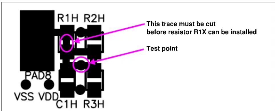 R1H R2H This trace must be cut before resistor R1X can be installed Test point PAD8 VSS VDD C1H R3H