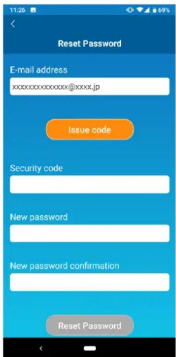 11:26 Reset Password E-mail address xxxxxxxxxxxxx@xxxx.jp Issue code Security code New password New password confirmation Reset Password