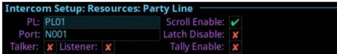 Intercom Setup: Resources: Party Line PL: PL01 Scroll Enable: ✓ Port: N001 Latch Disable: ✗ Talker: ✗ Listener: ✗ Tally Enable: ✗
