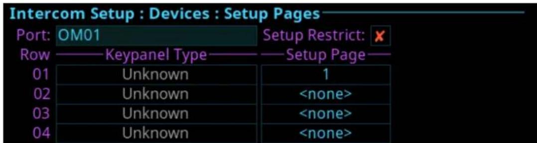 Intercom Setup : Devices : Setup Pages Port: OM01 Setup Restrict: ✗ Row ———— Keypanel Type ———— Setup Page — 01 Unknown 1 02 Unknown 03 Unknown 04 Unknown