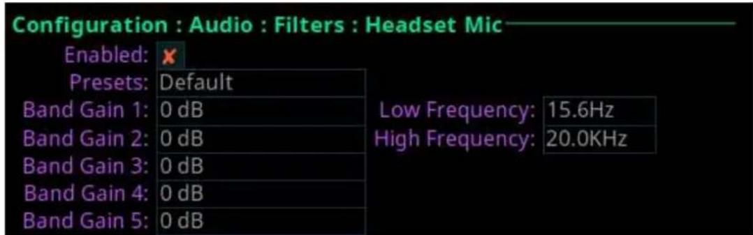 Configuration : Audio : Filters : Headset Mic Enabled: ✗ Presets: Default Band Gain 1: 0 dB Band Gain 2: 0 dB Band Gain 3: 0 dB Band Gain 4: 0 dB Band Gain 5: 0 dB Low Frequency: 15.6Hz High Frequency: 20.0KHz
