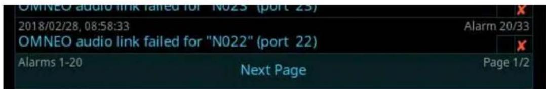 OMNEO audio link failed for "N023" (port 25) 2018/02/28, 08:58:33 OMNEO audio link failed for "N022" (port 22) Alarms 1-20 Next Page Page 1/2 Alarm 20/33