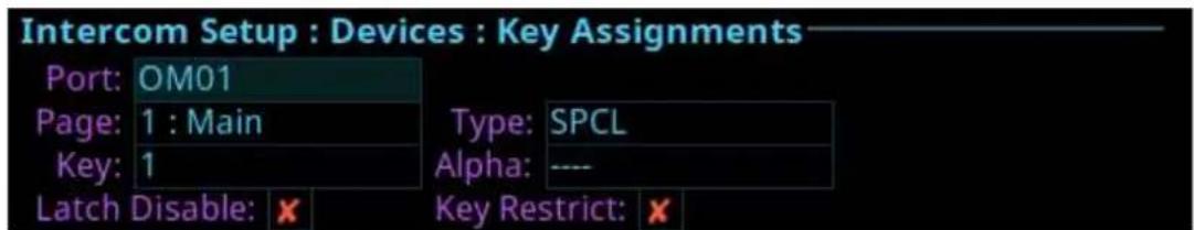 Intercom Setup : Devices : Key Assignments Port: OM01 Page: 1 : Main Key: 1 Type: SPCL Alpha: ---- Latch Disable: ✗ Key Restrict: ✗