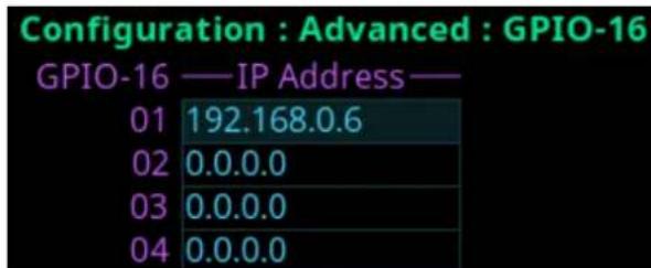 Configuration : Advanced : GPIO-16 GPIO-16 — IP Address — 01 192.168.0.6 02 0.0.0.0 03 0.0.0.0 04 0.0.0.0