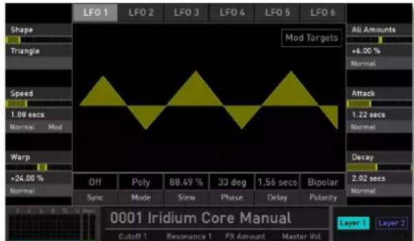 LFO 1 LFO 2 LFO 3 LFO 4 LFO 5 LFO 6 Shape Triangle Speed 1.08 secs Normal Mod Warp +24.00 % Normal Mod Targets All Amounts +6.00 % Normal Attack 1.22 secs Normal Decay 2.02 secs Normal Off Poly 88.49 % 33 deg 1.56 secs Bipolar Sync Mode Slow Phase Delay Polarity 0001 Iridium Core Manual Cutoff 1 Resonance 1 FX Amount Master Vol Layer 1 Layer 2