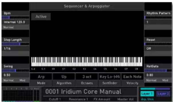 Sequencer & Arpeggiator Bpm Internal 120.0 Normal Stop Length 1/16 Swing C-2 C-1 C8 C1 C2 C3 C4 C5 C6 C7 C8 Active Rhythm Pattern 1 Reset Off RelGate 0.50 Arp Up 3 oct Key Lo→Hi Each Note Normal Mod Mode Algorithm Octaves SortOrder Velocity 2 4 6 8 10 12 No 0001 Iridium Core Manual Cutoff 1 Resonance 1 FX Amount Master Vol Layer 1 Layer 2 Arp, Unit