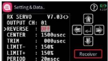 Setting & Data... RX SERVO V7.03 OUTPUT CH: 01 >REVERSE : OFF CENTER : 1500usec TRIM : 000usec LIMIT- : 150% LIMIT+ : 150% PERIOD : 20msec Receiver