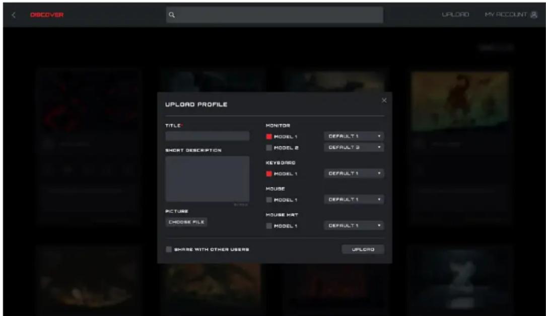 DISCOVER UPLOR MY ACCOUNT UPLOAD PROFILE TITLE: SHORT DESCRIPTION MONITOR MODEL 1 DEFAULT 1 MODEL 2 DEFAULT 3 KEYBOARD MODEL 1 DEFAULT 1 MOUSE MODEL 1 DEFAULT 1 PICTURE CHOOSE FILE MOUSE MAT MODEL 1 DEFAULT 1 SHARE WITH OTHER USERS UPLOAD
