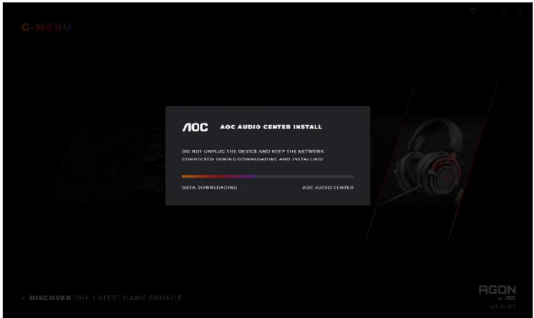 G-MENU AOC AUDIO CENTER INSTALL DO NOT UNPLUG THE DEVICE AND KEEP THE NETWORK CONNECTED DURING DOWNLOADING AND INSTALLING! DATA DOWNLOADING AOC AUDIO CENTER > DISCOVER THE LATEST GAME PROFILE AGON by: AOC VS 11.03