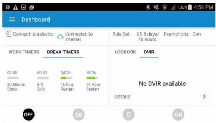 Dashboard Connect to a device Connected to Internet Rule Set: US 8 days/ 70 hours Exemptions: Con- WORK TIMERS BREAK TIMERS 00:00 00:00 04:26 18:26 30 Minute Break 8/2 Split 10 hour Restart 24 Hour Restart LOGBOOK DVIR No DVIR available Details OFF SB D ON