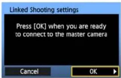 Linked Shooting settings Press [OK] when you are ready to connect to the master camera Cancel OK ►